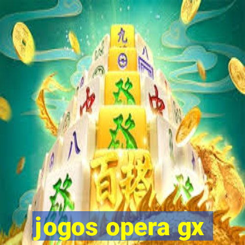 jogos opera gx